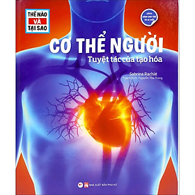 Thế Nào Và Tại Sao - Cơ Thể Người- Tuyệt Tác Của Tạo Hóa