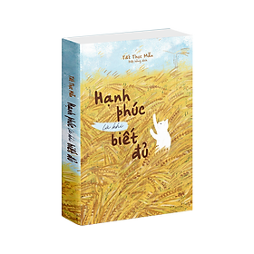 Sách Hạnh Phúc Là Khi Biết Đủ ( 336 trang ), Sách tôn giáo, triết học nghệ thuật sống, Tất Thục Mẫn - Hiệu sách Genbooks