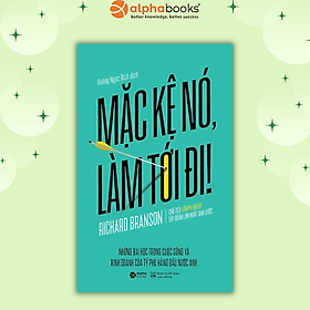 Mặc Kệ Nó, Làm Tới Đi!