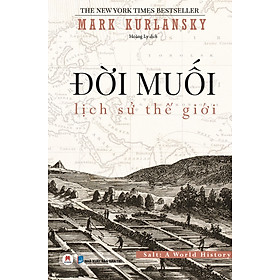 Đời Muối - lịch sử thế giới - Mark Kurlansky