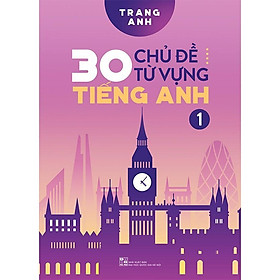 Sách - 30 chủ đề từ vựng tiếng Anh - Tập 1 - Huy Hoàng Bookstore