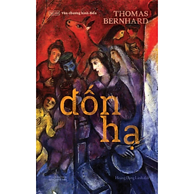 Đốn Hạ - tác giả Thomas Bernhard - Hoàng Đăng Lãnh dịch  - NXB Hội Nhà Văn - Tao Đàn