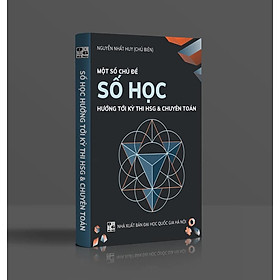 Sách - Một Số Chủ Đề Số Học Hướng Tới Kỳ Thi HSG và Chuyên Toán