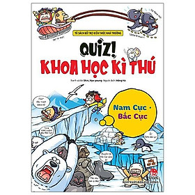 Sách - Nam Cực - Bắc Cực - Quiz! Khoa Học Kì Thú - Kim Đồng
