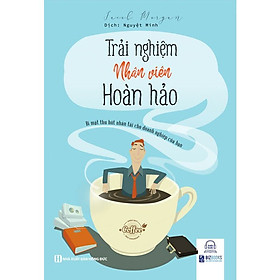 Trải nghiệm nhân viên hoàn hảo: Bí mật thu hút nhân tài cho doanh nghiệp của bạn