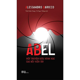 Sách - Abel - Một Truyện Siêu Hình Học Cao Bồi Viễn Tây - Alessandro Baricco - Phanbook