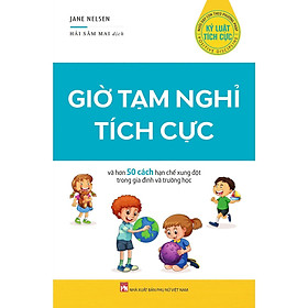 Sách - Giờ Tạm Nghỉ Tích Cực  Và Hơn 50 Cách Hạn Chế Xung Đột Trong Gia Đình Và Lớp Học - NXB Phụ Nữ