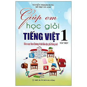 Giúp Em Học Giỏi Tiếng Việt 1 Tập 1 (Biên Soạn Theo Chương Trình Mới)