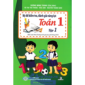 Bộ Đề Kiểm Tra, Đánh Giá Năng Lực Toán 1 Tập 1 ( BIên Soạn Theo Chương Trình GIáo Dục Phổ Thông_GDSG