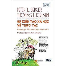  Sự kiến tạo xã hội về thực tại (The Social Construction of Reality) - Peter L. Berger & Thomas Luckmann ( Bìa cứng)