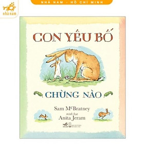 Sách - Con yêu bố chừng nào (Nhã Nam HCM)