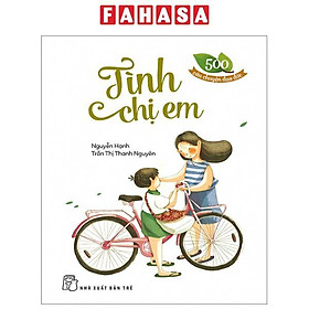 500 Câu Chuyện Đạo Đức - Tình Chị Em (Tái Bản 2023)