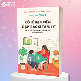 Sách Có Lẽ Bạn Nên Gặp Bác Sĩ Tâm Lý
