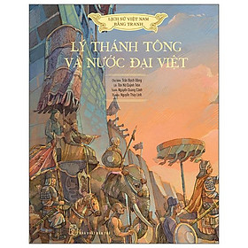 Lịch Sử Việt Nam Bằng Tranh - Lý Thánh Tông Và Nước Đại Việt - Bản Màu