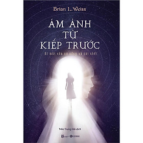 Sách - Ám Ảnh Từ Kiếp Trước - Bí Mật Của Sự Sống Và Cái Chết - Thái Hà Books