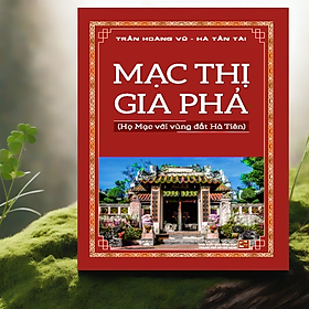 Mạc Thị Gia Phả -Họ Mạc với vùng đất Hà Tiên (NXB)