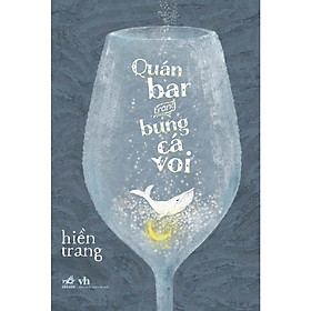 Quán bar trong bụng cá voi (Hiền Trang)  - Bản Quyền