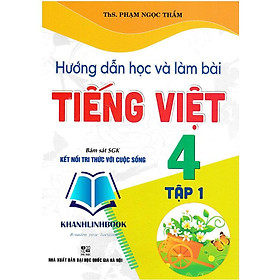Sách - Hướng Dẫn Học Và Làm Bài Tiếng Việt 4 - Tập 1 (Bám Sát SGK Kết Nối Tri Thức Với Cuộc Sống)