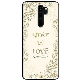 Ốp lưng in cho Xiaomi Redmi Note 8 Pro Mẫu What Is Love
