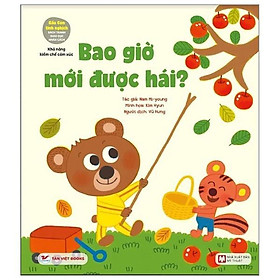 Gấu Con Tinh Nghịch - Khả Năng Kiềm Chế Cảm Xúc - Bao Giờ Mới Được Hái? (Tái Bản 2024) - Bản Quyền