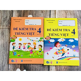 Combo-Đề Kiểm Tra Tiếng Việt 4 - Tập 1+2