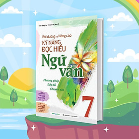 Bồi Dưỡng Và Nâng Cao Kỹ Năng Đọc Hiểu Ngữ Văn Lớp 7