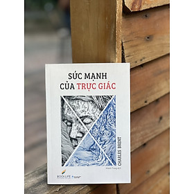 SỨC MẠNH CỦA TRỰC GIÁC- Charles Henry Brent- Khánh trang dịch - 1980 books  - NXB Thanh Niên
