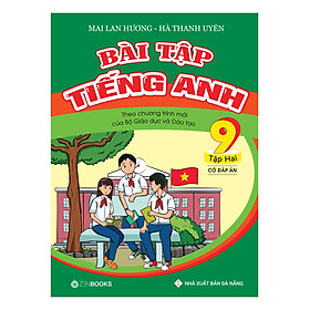Bài Tập Tiếng Anh 9 (Tập 2) - Có Đáp Án (Theo Chương Trình Mới Của Bộ GD&ĐT)