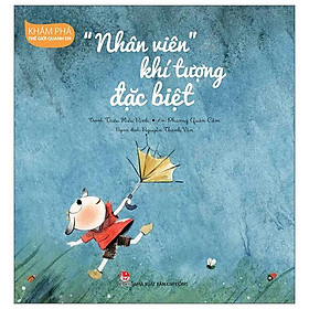 Khám Phá Thế Giới Quanh Em - "Nhân Viên" Khí Tượng Đặc Biệt