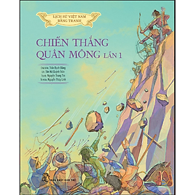 Sách LỊCH SỬ VIỆT NAM BẰNG TRANH MÀU, BÌA CỨNG - CHIẾN THẮNG QUÂN MÔNG LẦN 1