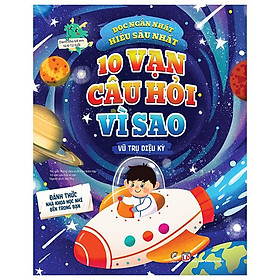 10 Vạn Câu Hỏi Vì Sao - Vũ Trụ Diệu Kỳ
