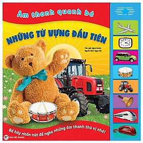 Sách Âm Thanh - Âm Thanh Quanh Bé - Những Từ Vựng Đầu Tiên - Tân Việt Books