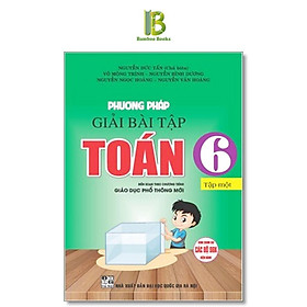 Sách - Phương Pháp Giải Bài Tập Toán Lớp 6 - Dùng Chung Cho Các Bộ SGK Hiện Hành - Hồng Ân