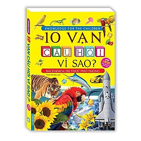 Sách - 10 Vạn Câu Hỏi Vì Sao - Bách Khoa Tri Thức Phổ Thông - Bìa Mềm - Minh Thắng