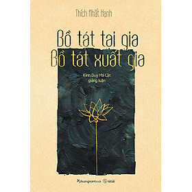 Bồ Tát Tại Gia - Bồ Tát Xuất Gia