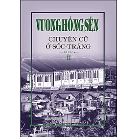 Vương Hồng Sển - Chuyện Cũ Ở Sốc-Trăng - Di Cảo - Tập 2 (NXB Trẻ)