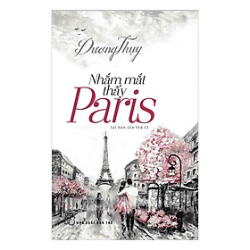 Nhắm Mắt Thấy Paris (Tái Bản) (NXB Trẻ)