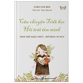 Câu Chuyện Triết Học Hỏi Trái Tim Mình