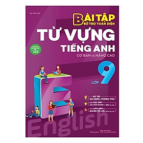 Sách - Bài Tập Bổ Trợ Toàn Diện Từ Vựng Tiếng Anh Lớp 9 - Cơ Bản Và Nâng Cao - Megabook