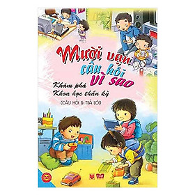 Sách - Mười Vạn Câu Hỏi Vì Sao - Nhiều Chủ Đề - Câu Hỏi Và Trả Lời Cho Bé 6 - 15 Tuổi - Đinh Tị Books