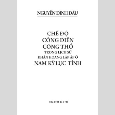 Chế Độ Công Điền Công Thổ Trong Lịch Sử Khẩn Hoang Lập Ấp Ở Nam Kỳ Lục Tỉnh