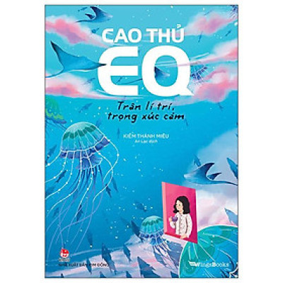 Cao Thủ EQ - Trân Lí Trí, Trọng Xúc Cảm