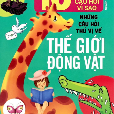 Sách - 10 Vạn Câu Hỏi Vì Sao-Những Câu Hỏi Thú Vị Về Thế Giới Động Vật