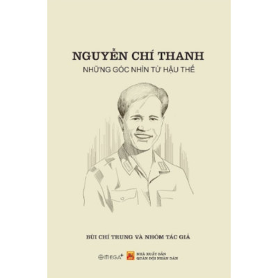 Nguyễn Chí Thanh - Góc Nhìn Từ Hậu Thế - Omega Plus