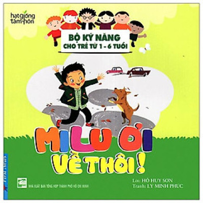 Milu Ơi Về Thôi! - Bộ Kỹ Năng Cho Trẻ Từ 1- 6 Tuổi (2020)