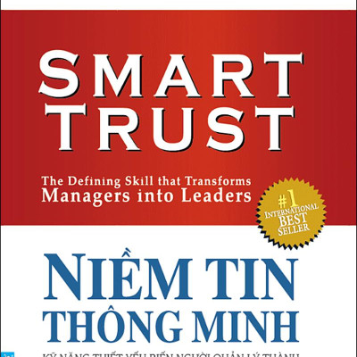 Niềm Tin Thông Minh - Kỹ Năng Thiết Yếu Biến Người Quản Lý Thành Nhà Lãnh Đạo