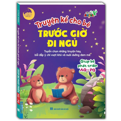 Sách - Truyện Kể Cho Bé Trước Giờ Đi Ngủ Giúp Bé Phát Triển EQ SQ + Giúp Bé Phát Triển AQ PQ - Minh Thắng