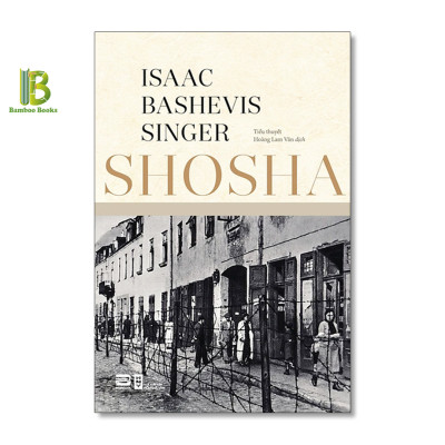 Combo 2 Tác Phẩm Của Isaac Bashevis Singer: Shosha + Con Dê Zlateh Và Những Truyện Khác - Nobel Văn Học 1978 - Nhã Nam