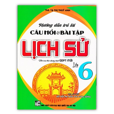 Sách - Hướng Dẫn Trả Lời Câu Hỏi Và Bài Tập Lịch Sử Lớp 6 (Bám Sát SGK Kết Nối Tri Thức Với Cuộc Sống