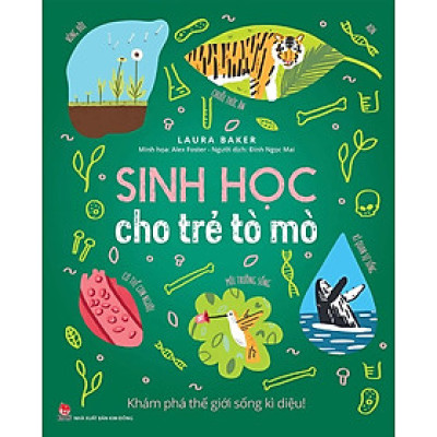 Sách - Sinh học cho trẻ tò mò - Khám Phá Thế Giới Sống Kì Diệu